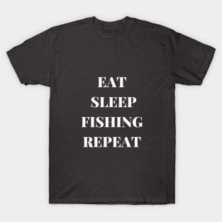 EAT SLEEP FISHING REPEAT T-Shirt